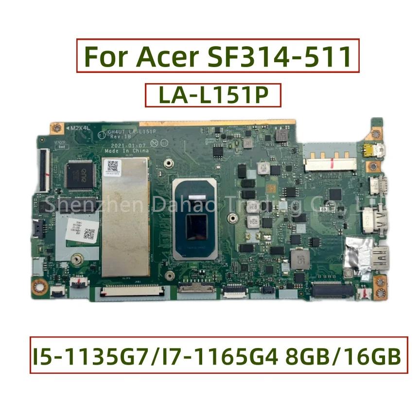̼ SF314-511 Ʈ  LA-L151P, I5-1135G7 I7-1165G4 CPU, 8GB, 16GB RAM, NBABM11005, NBABM11006, NBABM11007